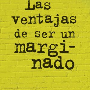 LAS VENTAJAS DE SER UN MARGINADO