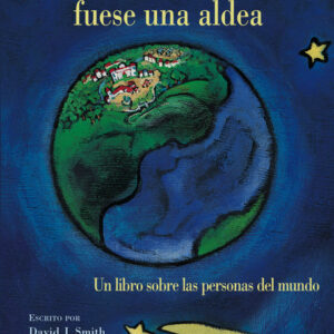SI LA TIERRA FUESE UNA ALDEA. ( ALBUMES ILUSTRADOS )