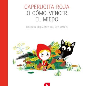 CAPERUCITA ROJA O CÓMO VENCER EL MIEDO