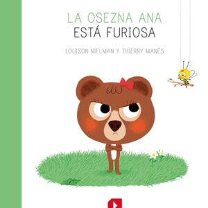 LA OSEZNA ANA ESTÁ FURIOSA